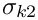 $\sigma_{k2}$
