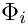 $ \Phi _i $