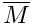 $ \rans{M} $