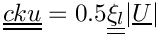 $ \tens{cku} = 0.5\tens{\xi_l}|\vect{U}| $