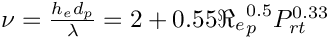 $ \nu = \frac{h_ed_p}{\lambda} = 2 + 0.55{\Re_e}_p^{0.5}P_{rt}^{0.33} $