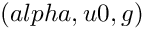 $ (alpha, u0, g)$