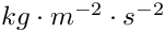 $kg \cdot m^{-2} \cdot s^{-2}$