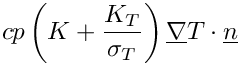 $ cp \left( K +
                                        \dfrac{K_T}{\sigma_T} \right)
                                        \grad T \cdot \vect{n} $