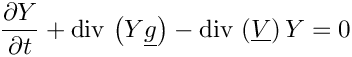 \[ \dfrac{\partial \varia}{\partial t} + \divs \left( \varia \vect{g} \right)
     - \divs \left( \vect{V} \right) \varia = 0
\]