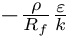 $-\frac{\rho}{R_f}\frac{\varepsilon}{k}$