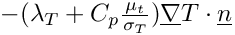 $ -(\lambda_T+C_p\frac{\mu_t}{\sigma_T})\grad T\cdot\vect{n} $