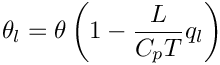 \[\theta_{l} = \theta \left( 1-\frac{L}{C_{p}T} q_{l} \right)
\]