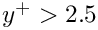 $y^+>2.5$