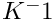 $ K^-1 $